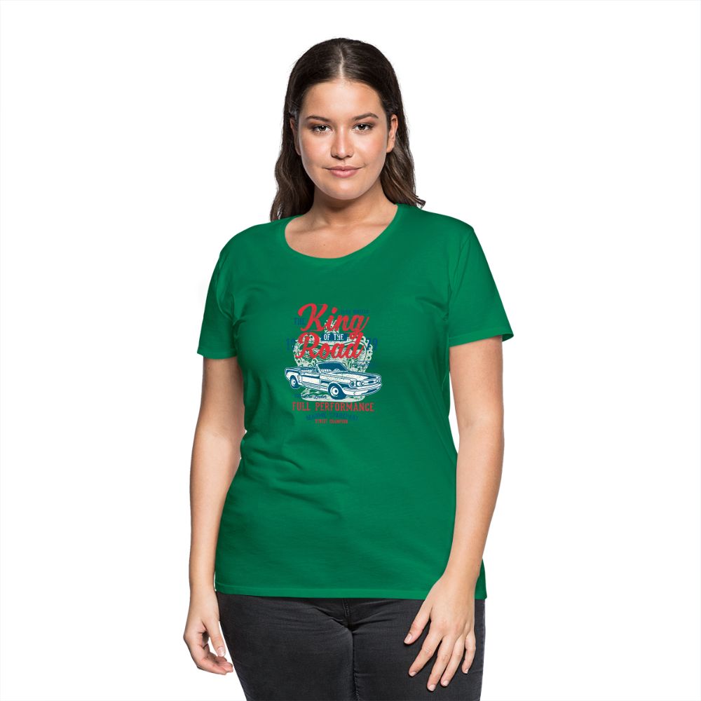 King of the road Women’s Premium T-Shirt - kelly green